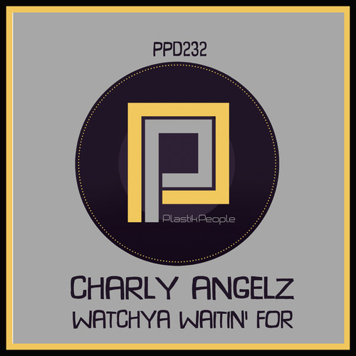 Charly Angelz - Watchya Waiting' For [PPD232]